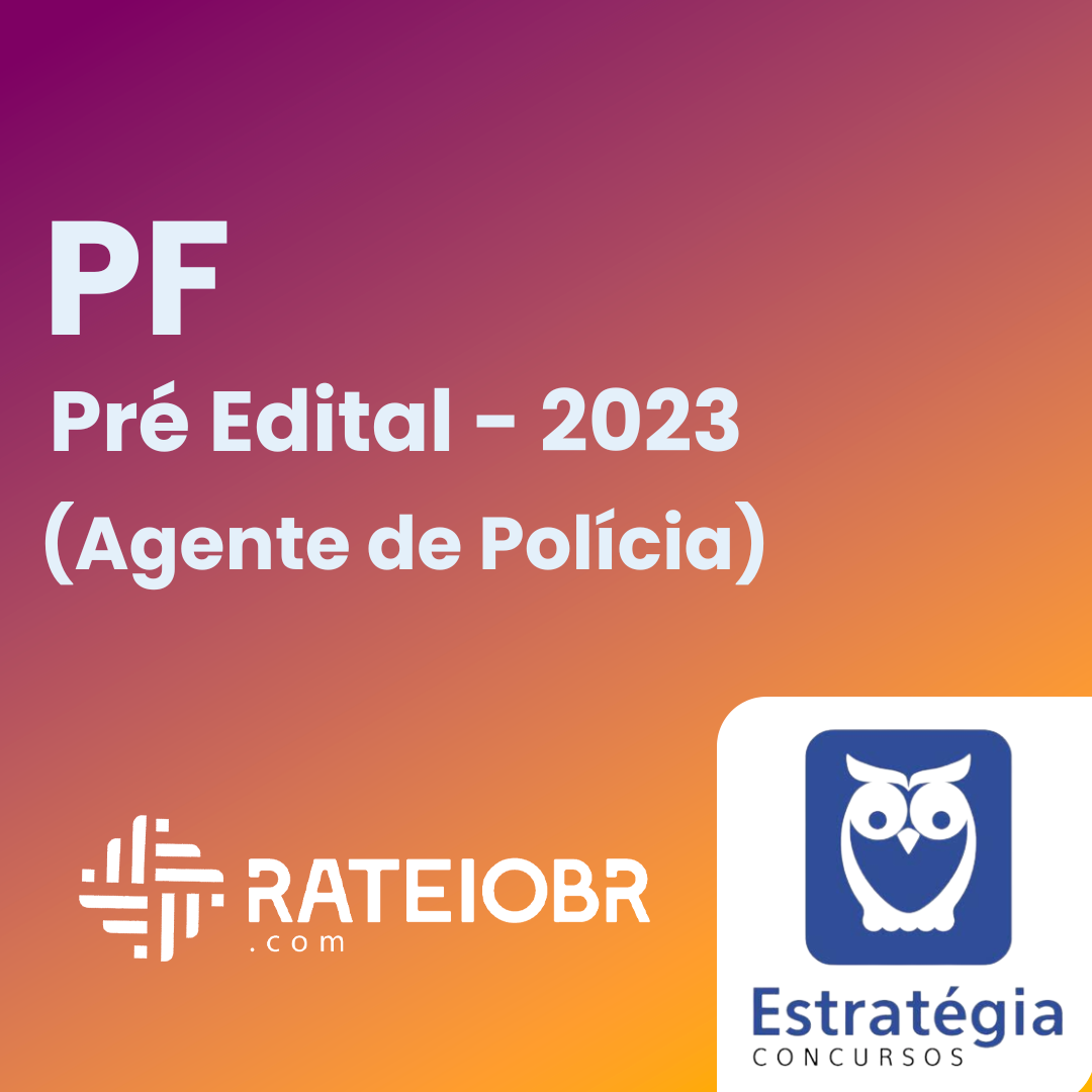 Pf Policia Federal Agente Pré Edital EstratÉgia 2023 Rateiobr